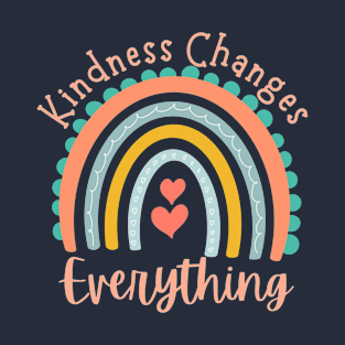 kindness changes everything T-Shirt