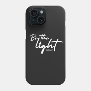 Be the light t-shirt Phone Case