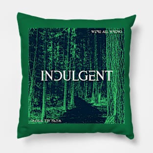 We're All Wrong - Indulgent Artwork Pillow