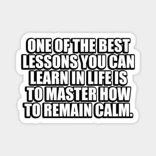 One of the best lessons you can learn in life Magnet