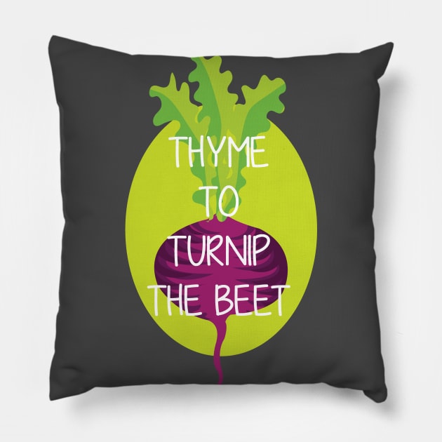 Thyme to turnip the beet Pillow by Brash Ideas