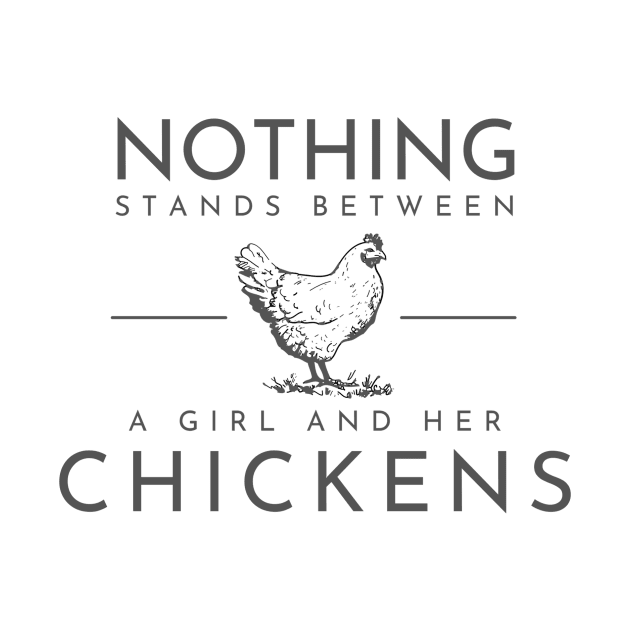 Nothing stands between a girl and her chickens by Crazy Chicken Lady