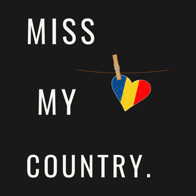 Miss my country nation lovers romania by simpleprodshop