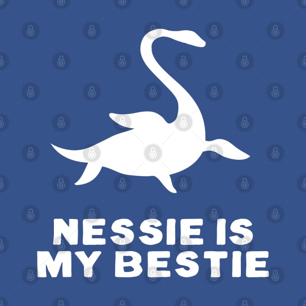 Nessie is my bestie by NinthStreetShirts