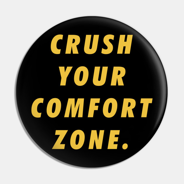 Crush Your Comfort Zone Motivational Inspirational Sayings Quotes
