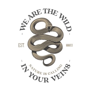 We Are The Wild In Your Veins T-Shirt