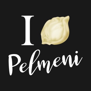 I love Pilmeni Russian cuisine T-Shirt