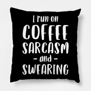 I Run on Coffee, Sarcasm and Swearing - Funny Mum Mom Gift Pillow