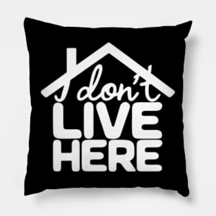 I don't live here Pillow