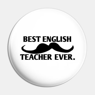 Best english teacher ever, Gift for male english teacher with mustache Pin