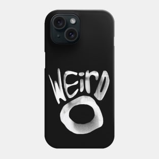 WEIRD O (Weider One) Phone Case