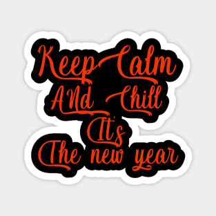 keep calm and chill it's the new year christmas gift Magnet