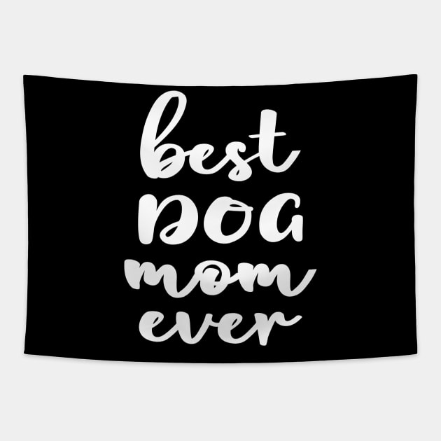 Best Dog Mom Ever Tapestry by TeeTypo