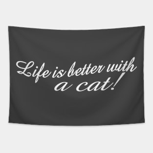 Life is better with a cat! Tapestry