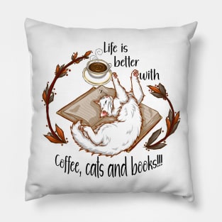 Life is better with coffee, cats and books - White cat Pillow