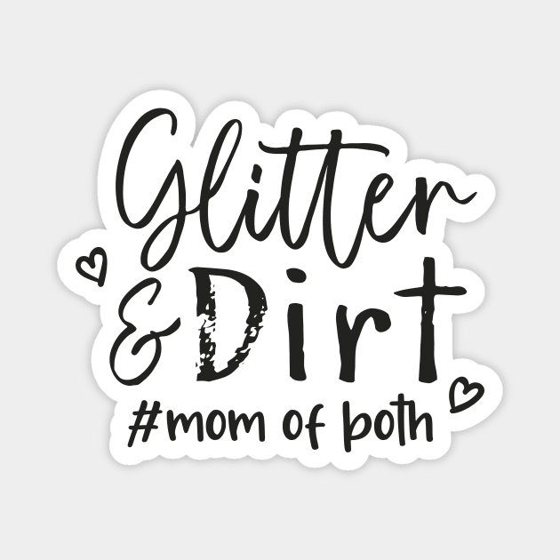 Glitter and Dirt Mom of Both Shirt, Glitter & Dirt Shirt, Mom Shirts, Mom life Shirt, Shirts for Moms, Mothers Day Gift, Trendy Mom T-Shirts, Shirts for Moms, Blessed With Both Cute Adults Love Shirt Magnet by Happiness Shop
