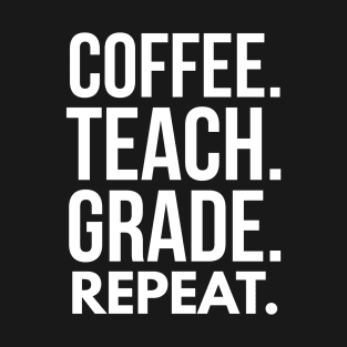 Coffee Teach Grade Repeat T-Shirt