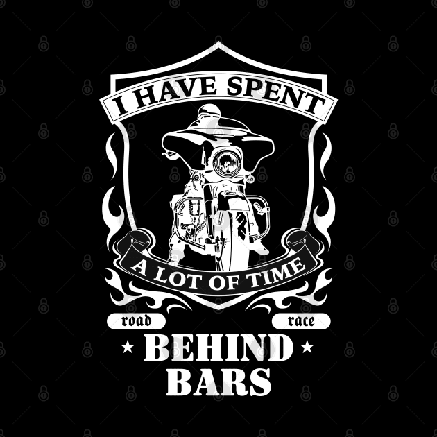 Biker T-shirt, I have spent a lot of time behind bars, Gift Idea for Biker, Funny Motorcycle Shirt Collection by Ben Foumen