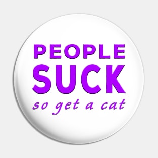 People Suck So Get A Cat Purple Pin