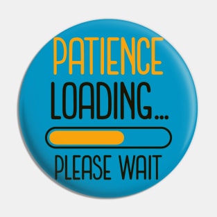 Patience Loading...Please Wait (yellow black text) Pin