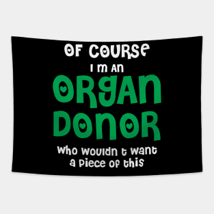 Of Course I'm An Organ Donor Tapestry