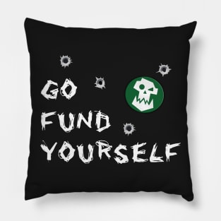 Go Fund Yourself Pillow