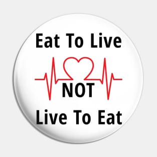 inspirational quote, Eat to live, not live to eat Pin