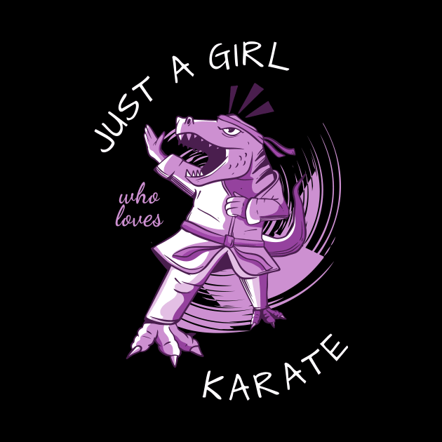 Just A Girl Who Loves Karate by Dogefellas