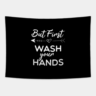 But First Wash Your Hands Tapestry