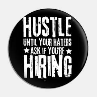 Hustle Until Your Haters Ask If You Are Hiring Pin