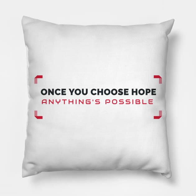 Once You Chose Hope Anything's Possible Pillow by Inspire & Motivate