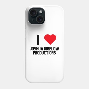 I LOVE JOSHUA BIGELOW PRODUCTIONS SHIRT Phone Case