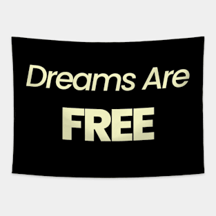 Dreams Are Free Tapestry