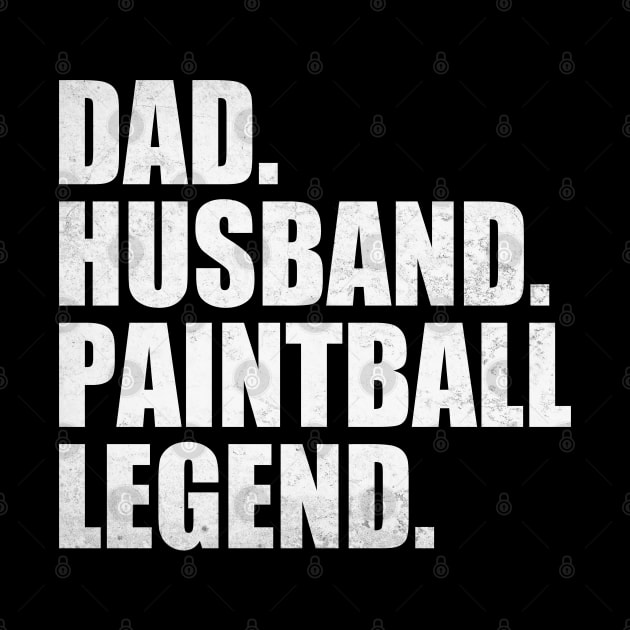 Funny Paintball Dad Husband Legend Paintball Father's Day by WildFoxFarmCo