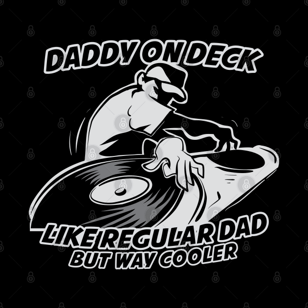 Daddy on deck Like a Regular Dad but Way Cooler ( DJ Dad ) by Wulfland Arts