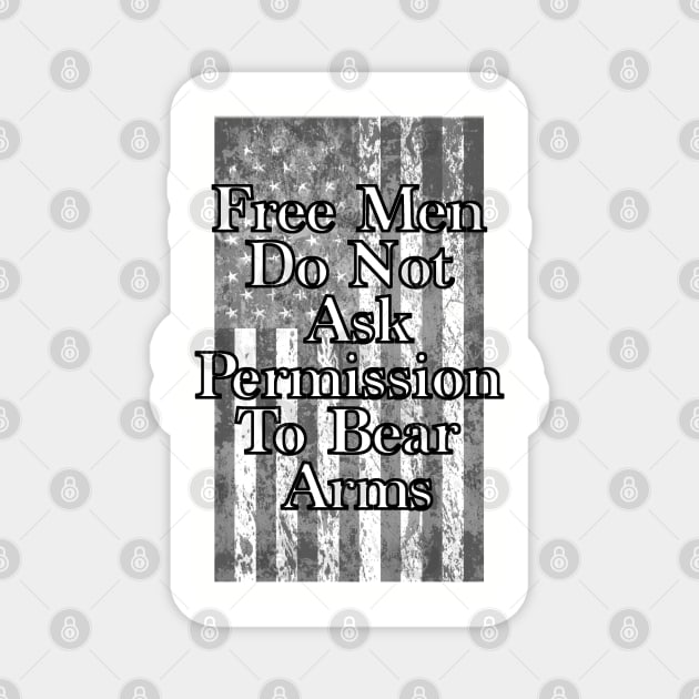 Free Men Do Not Ask Permission To Bear Arms Magnet by BlackGrain