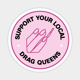 Support Your Local Drag Queens Magnet