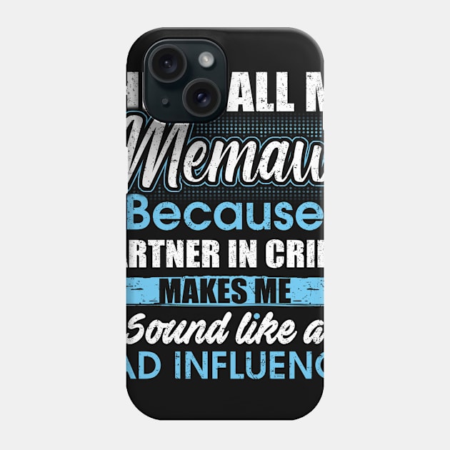 They Call Me memaw Because Partner In Crime Phone Case by yasakiskyway