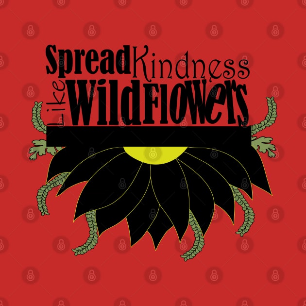 Spread kindness like wildflowers by Day81