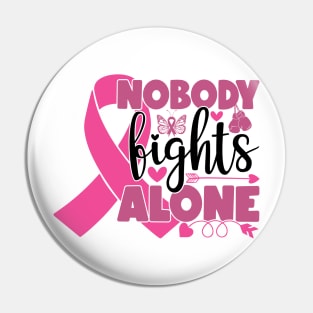 Nobody Fights Alone - Breast Cancer Awareness Pink Cancer Ribbon Support Pin