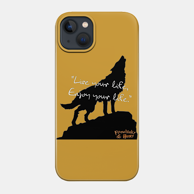 Live Your Life, Enjoy Your Life - Mias Motto - Phone Case