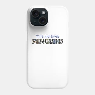 This kid loves penguins - wildlife oil painting word art Phone Case