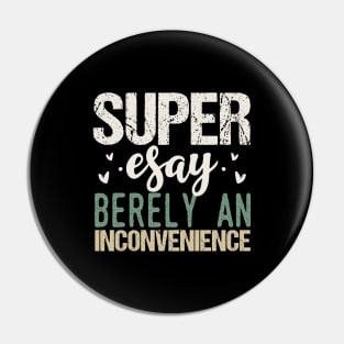 Super Easy Barely an Inconvenience Pin