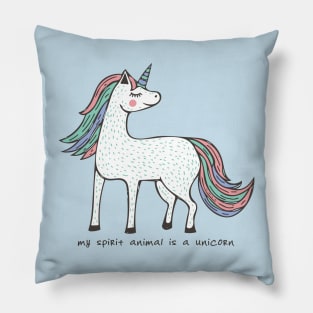 My spirit animal is a unicorn Pillow