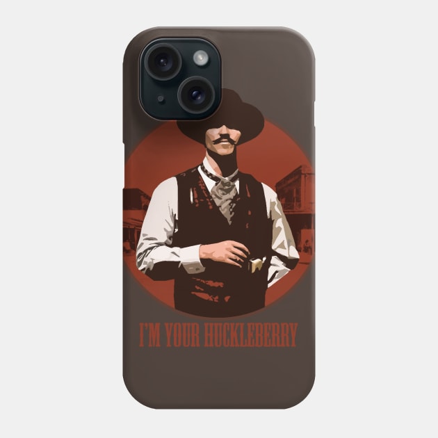 I'm Your Huckleberry Phone Case by SmallDogTees