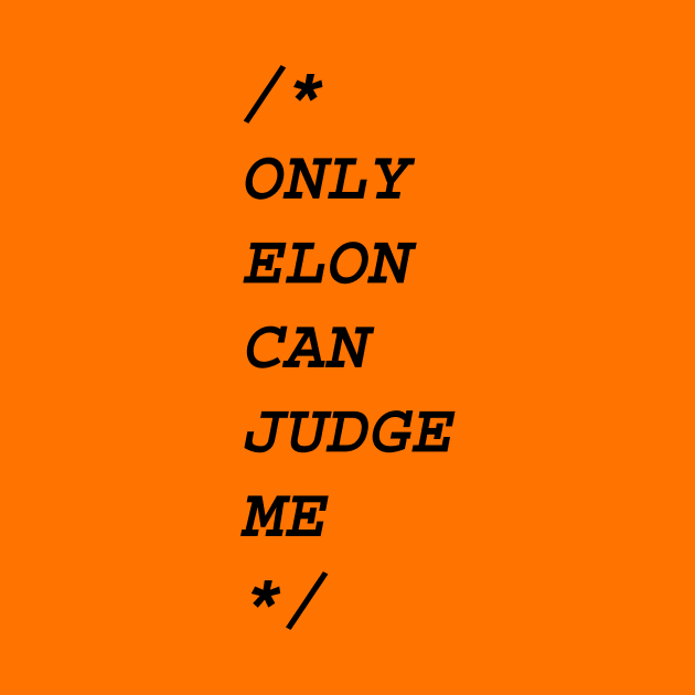 Only Elon Can Judge Me by Milos82