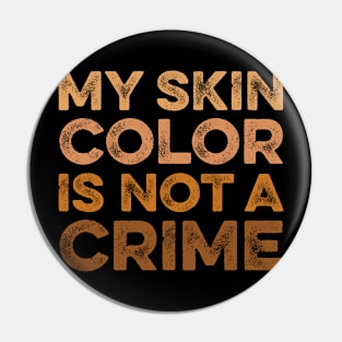Vintage Retro - My Skin Color is Not a Crime 2 Pin