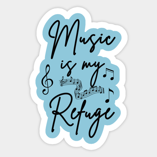 Music Is My Refuge Music Sticker Teepublic