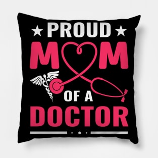 proud mom of a doctor Pillow