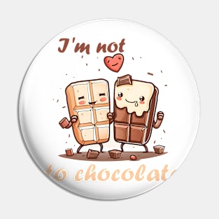 I'm not addicted to chocolate Pin